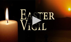 Watch-Now-630x380-EasterVigil