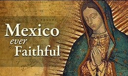Catholic Church in Mexico Documentary: Mexico Ever Faithful