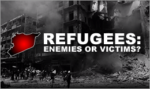 Refugees: Enemies Or Victims?