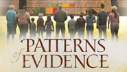 PATTERNS OF EVIDENCE: EVIDENCE OF FAITH