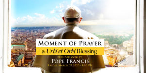 Moment-of-Prayer-and-Urbi-et-Orbi-Blessing_Social-Media-e1585073718138