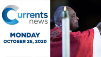 Currents News full broadcast for Mon, 10/26/20 (Catholic news)