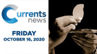 Currents News full broadcast for Fri, 10/16/20 (Catholic news)