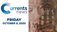Currents News full broadcast for Fri, 10/9/20 (Catholic news)