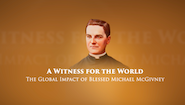 A Witness For The World: The Global Impact of Blessed Michael McGivney