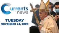 Currents News full broadcast for Tues, 11/24/20 (Catholic news)