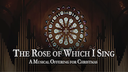 The Rose of Which I Sing: A Musical Offering for Christmas