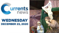 Currents News full broadcast for Wed, 12/23/20 (Catholic news)