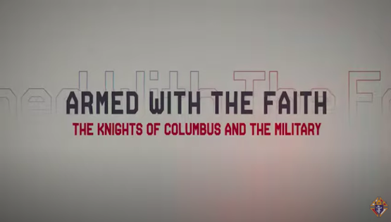 Armed with the Faith: The Knights of Columbus and the Military