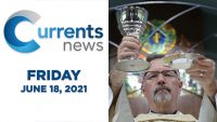 Catholic News Headlines for Friday, 6/18/21