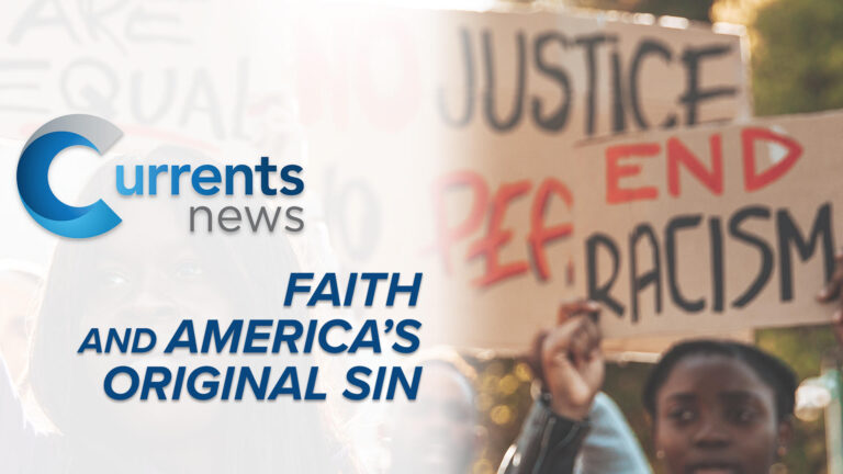 Currents News Special: Faith and America&rsquo;s Original Sin