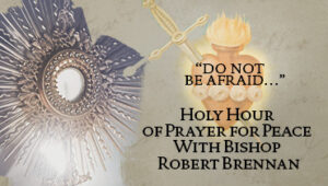 Do-Not-Be-Afraid_Consecration-to-the-Immaculate-Heart-of-Mary-NETTV-Module-Holy-Hour-1