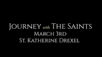 St. Katherine Drexel: Journey with the Saints (3/3/22)