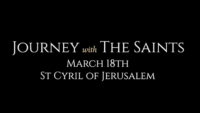 St. Cyril of Jerusalem: Journey of the Saints (3/18/22)