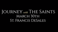 St. Francis DeSales: Journey with the Saints (3/30/22)