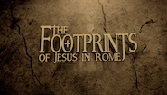 THE FOOTPRINTS OF JESUS IN ROME