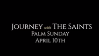 Palm Sunday: Journey with the Saints (4/10/22)
