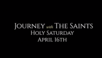 Holy Saturday: Easter Vigil in the Holy Night: Journey with the Saints (4/16/22)