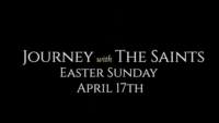 Easter Sunday: Journey with the Saints (4/17/22)