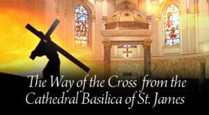 Web-Image-for-The-Way-of-the-Cross-from-the-Cathedral-Basilica-of-St.-James-