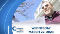 Currents News Update for Wednesday 3/22/23