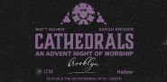 CATHEDRALS: AN ADVENT NIGHT OF WORSHIP