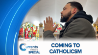 Currents News Special: Coming to Catholicism