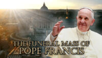 TONIGHT ON CURRENTS NEWS: ‘The Funeral Mass of Pope Francis’ Special
