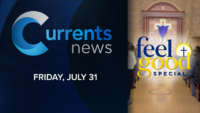 Currents News ‘Feel Good Special’ to Air Friday, July 31 at 7 PM