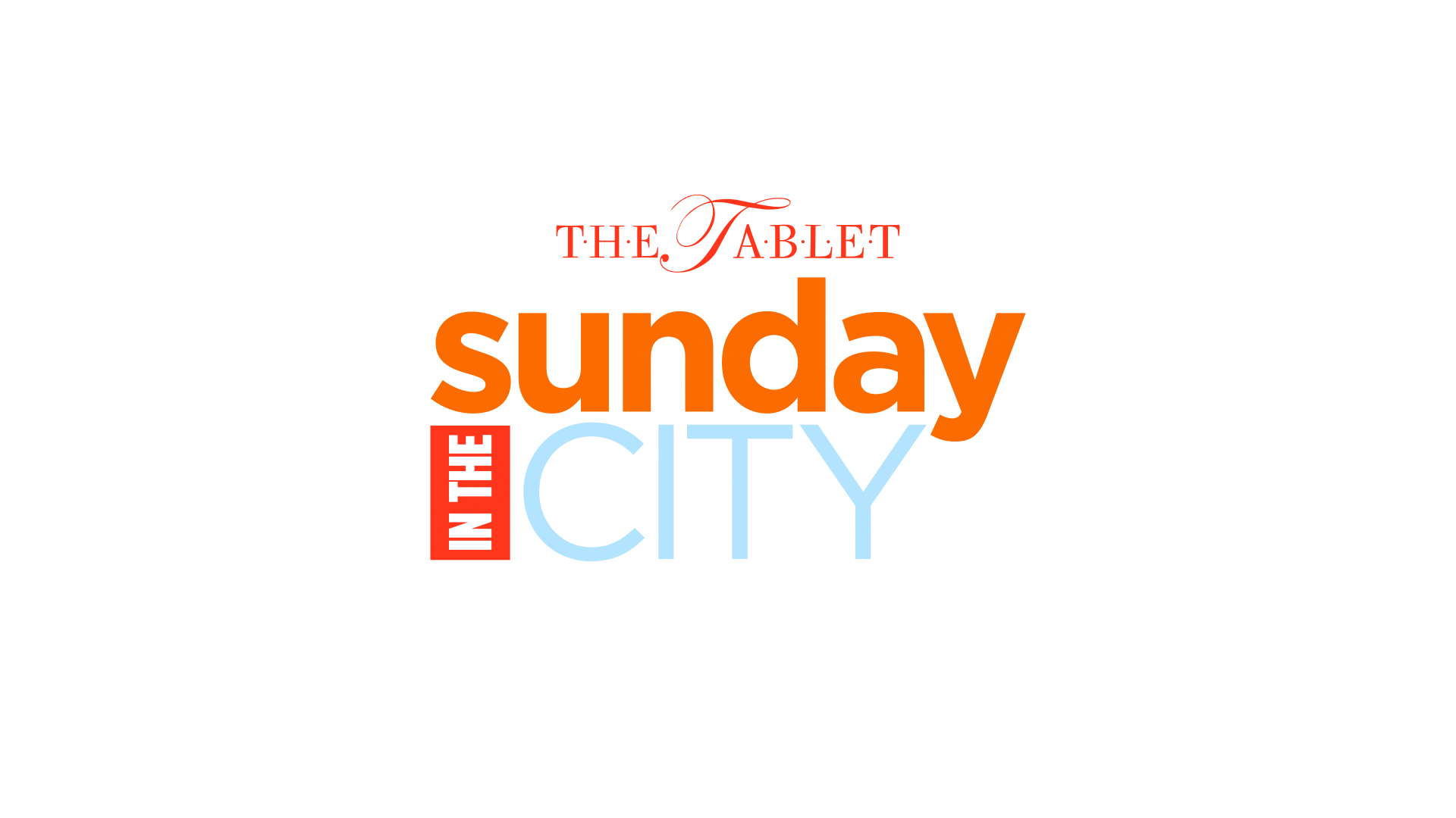 THE TABLET'S SUNDAY IN THE CITY